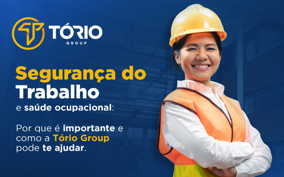 Segurança Do Trabalho Cuidando Do Bem Estar Dos Colaboradores Tório Group 9037